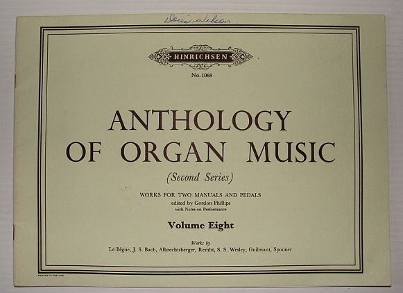 LE BEGUE, J.S. BACH, ALBRECHTSBERGER, REMBT, S.S. WESLEY, GUILMANT, SPOONER - Anthology of Organ Music (Second Series): Volume Eight (8), No. 1068 - Works for Two Manuals and Pedals