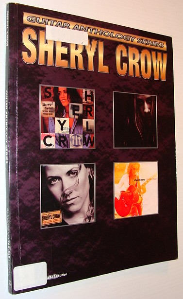 CROW, SHERYL - Sheryl Crow - Guitar Anthology Series: Authentic Guitar Tab Edition