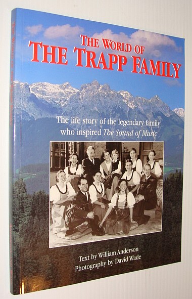 ANDERSON, WILLIAM;WADE, DAVID - The World of the Trapp Family *Signed by Members of the Current Trapp Singers*