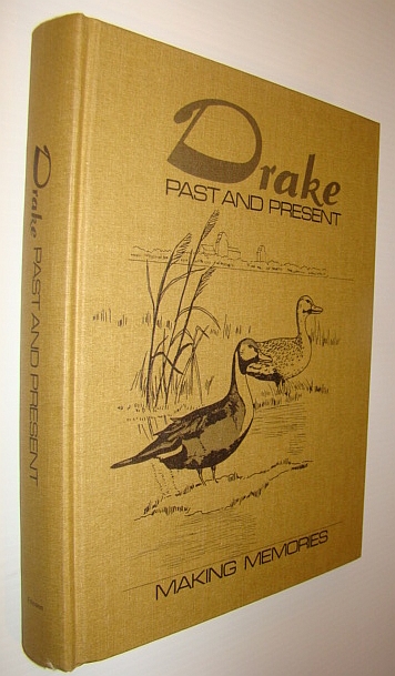 DRAKE HISTORY BOOK COMMITTEE - Drake (Saskatchewan) - Past and Present: Making Memories