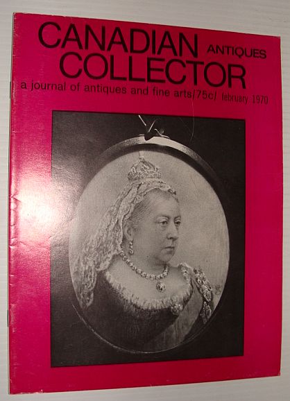 MULTIPLE CONTRIBUTORS - Canadian Antiques Collector Magazine, February, 1970 *Victorian Canada*