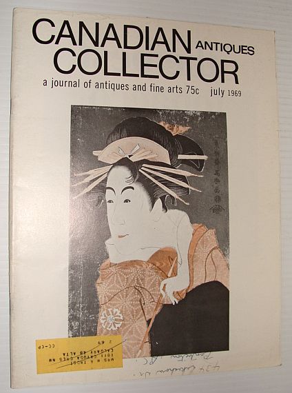 MULTIPLE CONTRIBUTORS - Canadian Antiques Collector Magazine, July 1969 *the Mystery of W.F. Wilson*