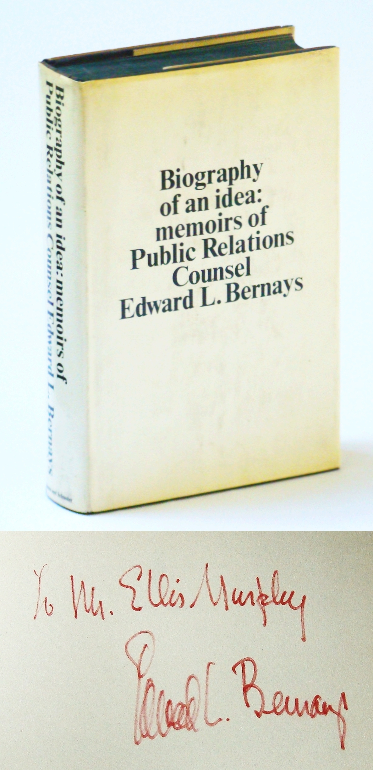 BERNAYS, EDWARD L. (SIGNED) - Biography of an Idea: Memoirs of Public Relations Counsel Edward L. Bernays