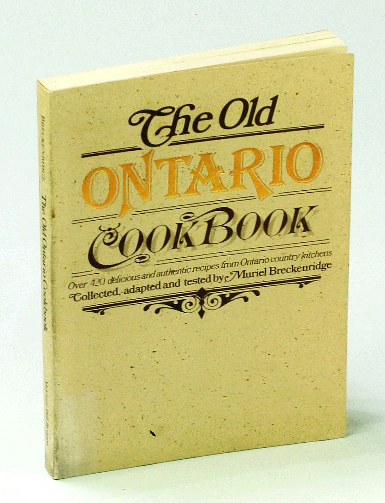 Image for The Old Ontario Cookbook: Over 400 Delicious and Authentic Recipes From Ontario Country Kitchens