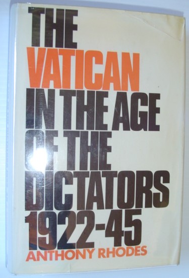 RHODES, ANTHONY - The Vatican in the Age of the Dictators 1922-45