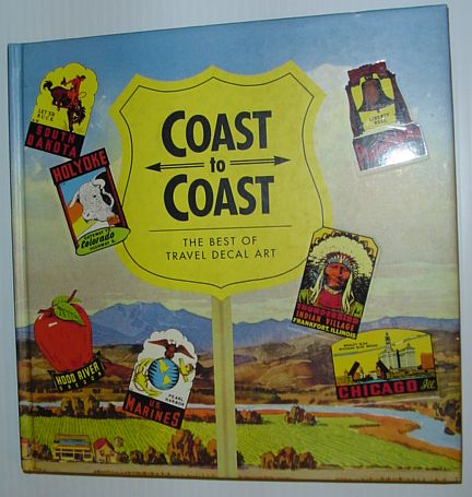 DYER, ROD; BENEDICT, BRAD; LEES, DAVID - Coast to Coast : The Best of Travel Decal Art