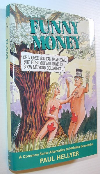 HELLYER, PAUL - Funny Money - a Common Sense Alternative to Mainline Economics