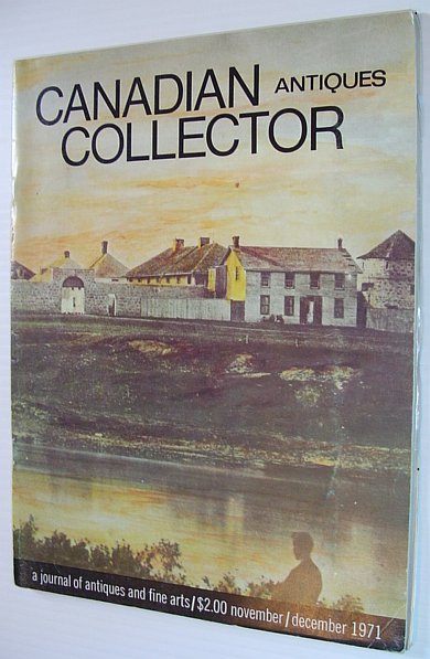 BRADSHAW, MARIAN: EDITOR - Canadian Antiques Collector - a Journal of Antiques and Fine Arts: November/December 1971, Volume 6, Number 8: Special Manitoba Issue