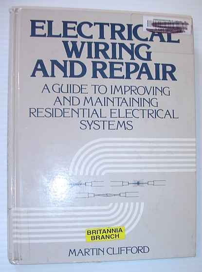 CLIFFORD, MARTIN - Electrical Wiring and Repair: A Guide to Improving and Maintaining Residential Electrical Systems