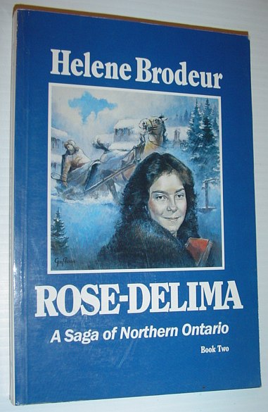 BRODEUR, HELENE - Rose Delima: A Saga of Northern Ontario, Book Two