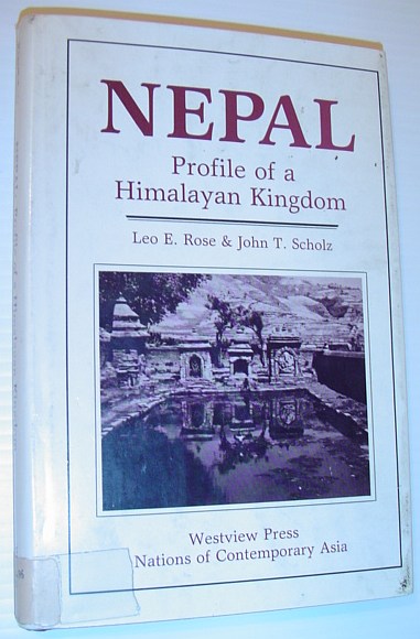 ROSE, LEO E.; SCHOLZ, JOHN T. - Nepal: Profile of a Himalayan Kingdom