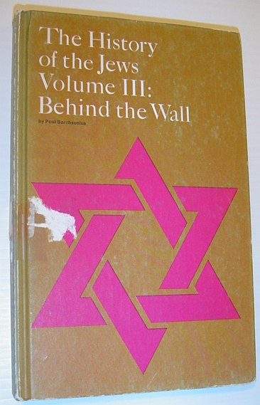 BORCHSENIUS, POUL - The History of the Jews: Behind the Wall - Volume III (3) - the Story of the Ghetto