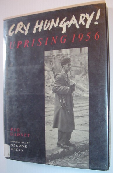 GADNEY, REG - Cry Hungary! : Uprising 1956