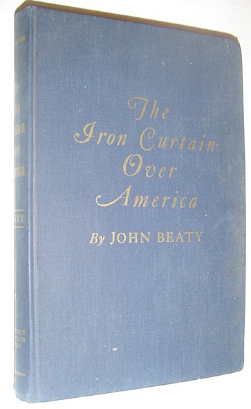 BEATY, JOHN - The Iron Curtain over America