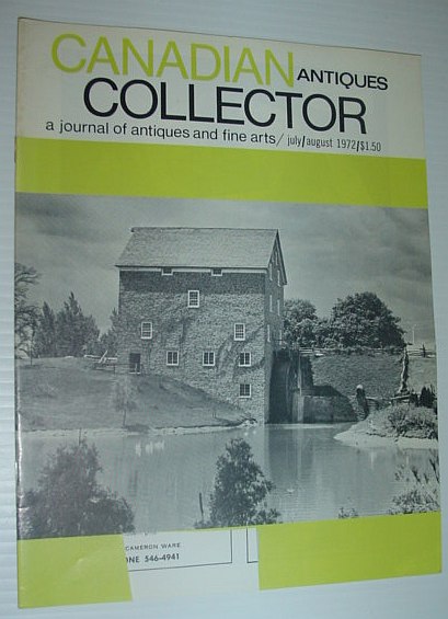 MULTIPLE CONTRIBUTORS - Canadian Antiques Collector Magazine - a Journal of Antiques and Fine Arts: July/August 1972 - Whitehern