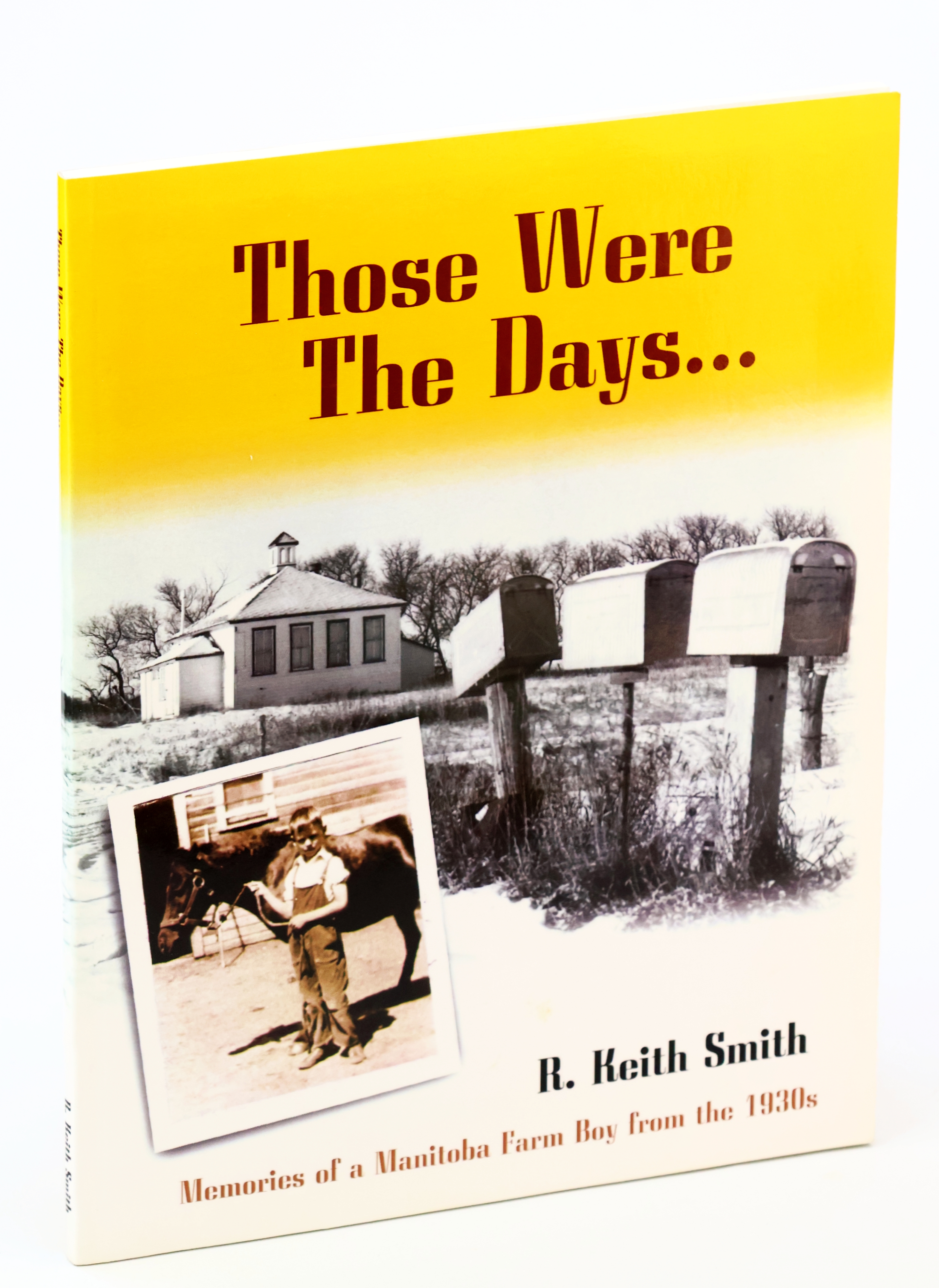 Image for Those Were the Days. Memories of a Manitoba Farm Boy from the 1930s Those Were the Days. Memories of a Manitoba Farm Boy from the 1930s