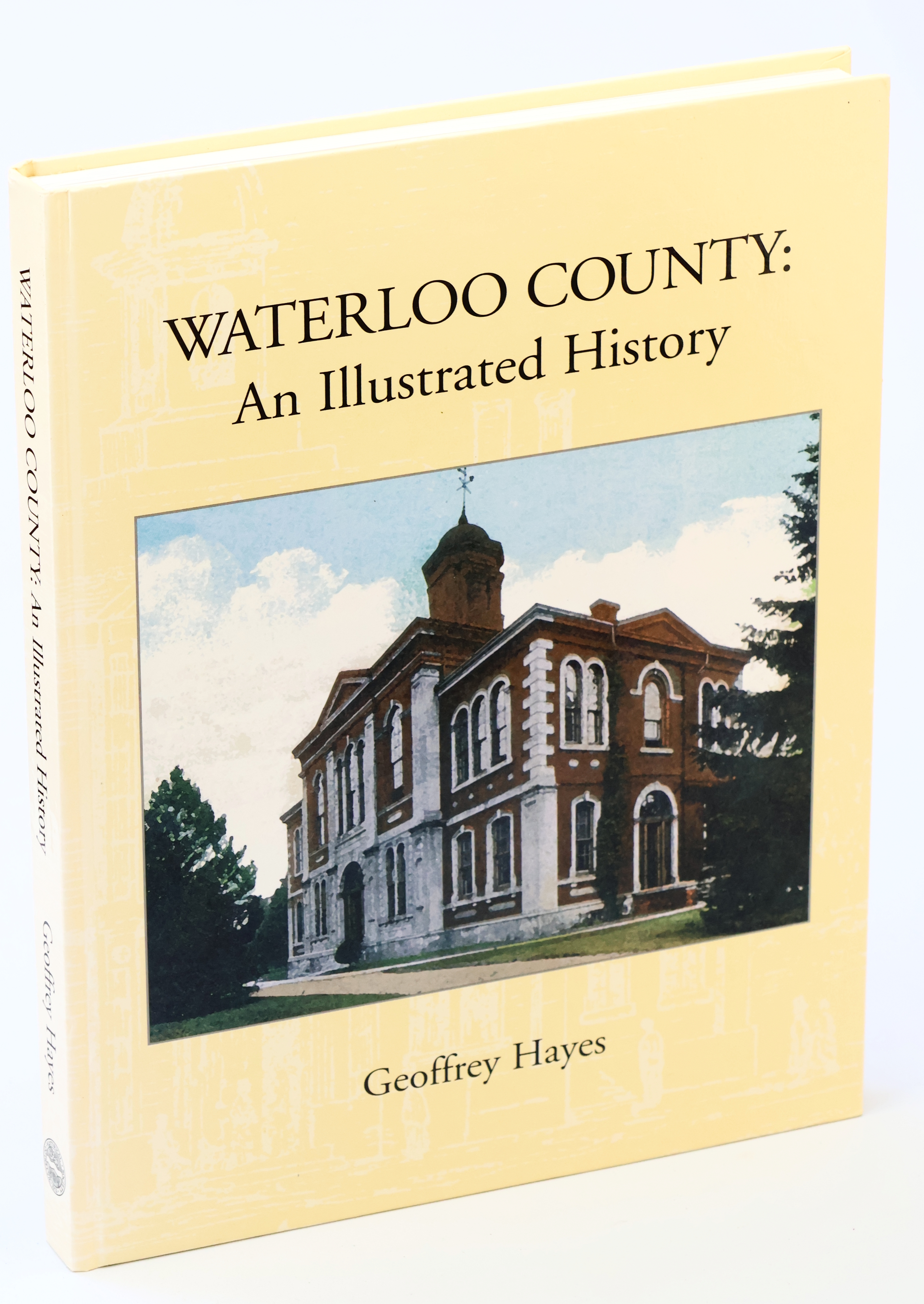 Waterloo County: An Illustrated History [Ontario Local History]