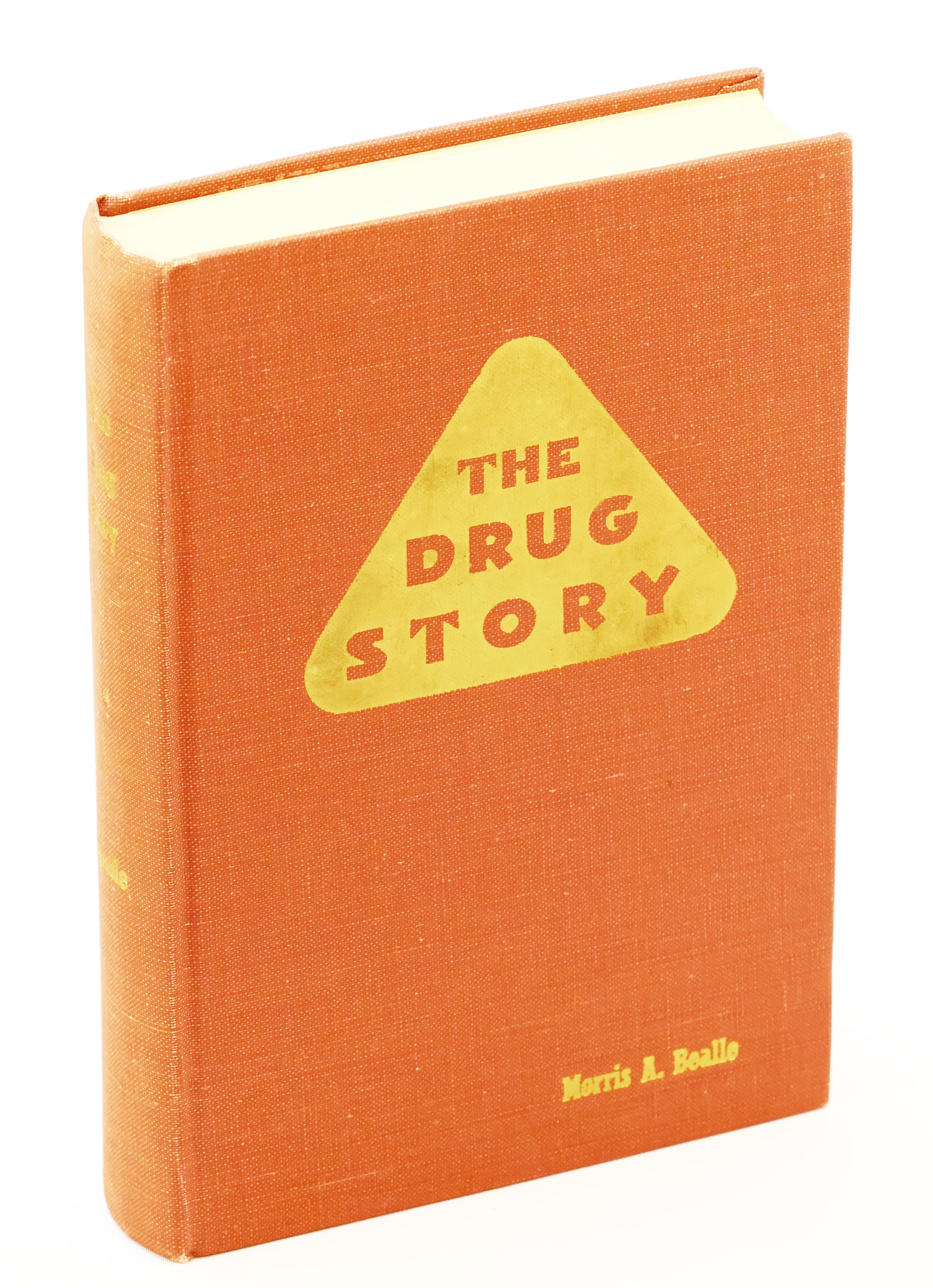 Drug Story; A Factological History of America's $10,000,000,000 Drug Cartel- Its Methods, Operations, Hidden Ownership, Profits, and Terrific Impact on the Health of the American People