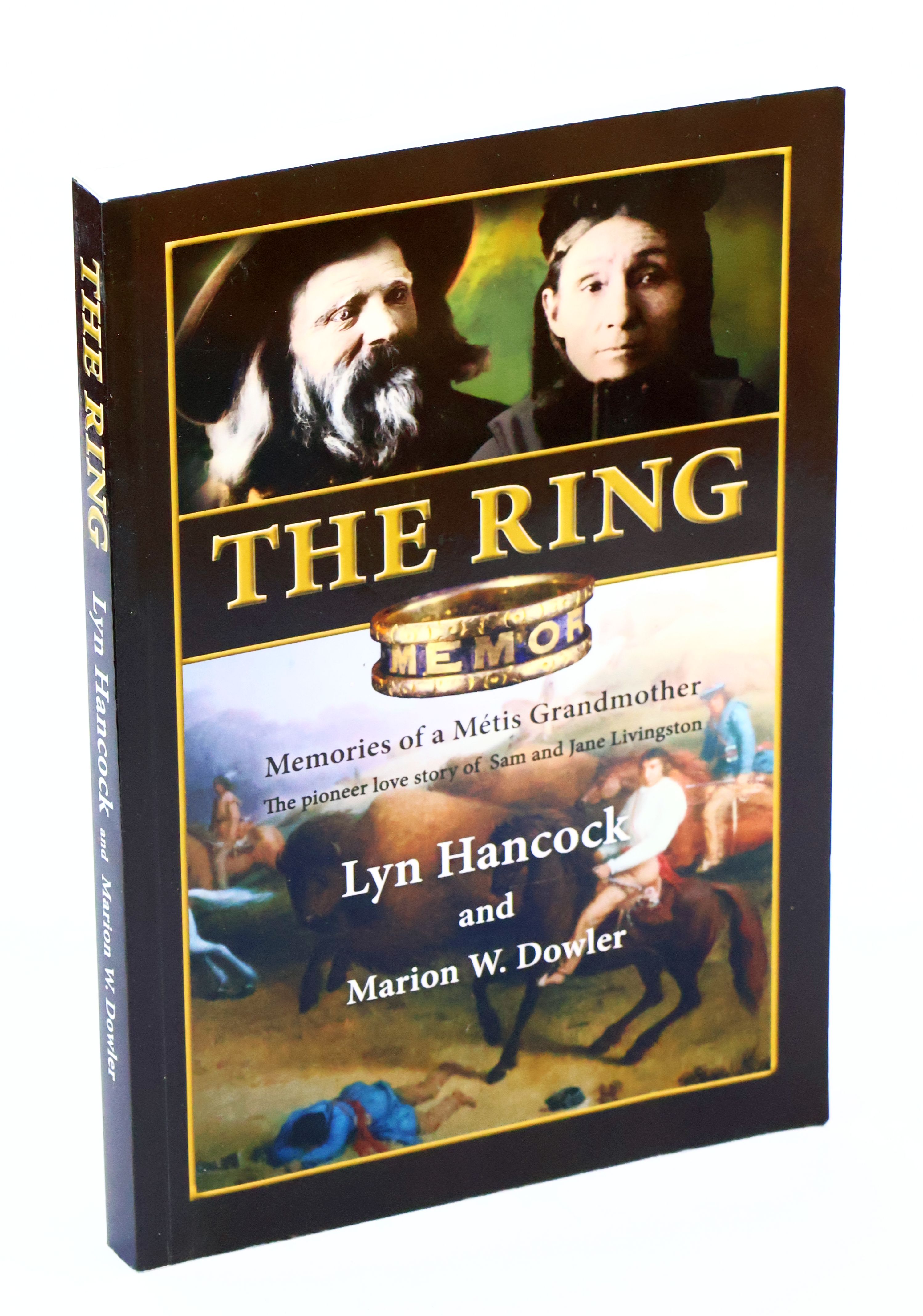 The Ring - Memories of a Metis Grandmother: The Pioneer Love Story of Sam and Jane Livingston