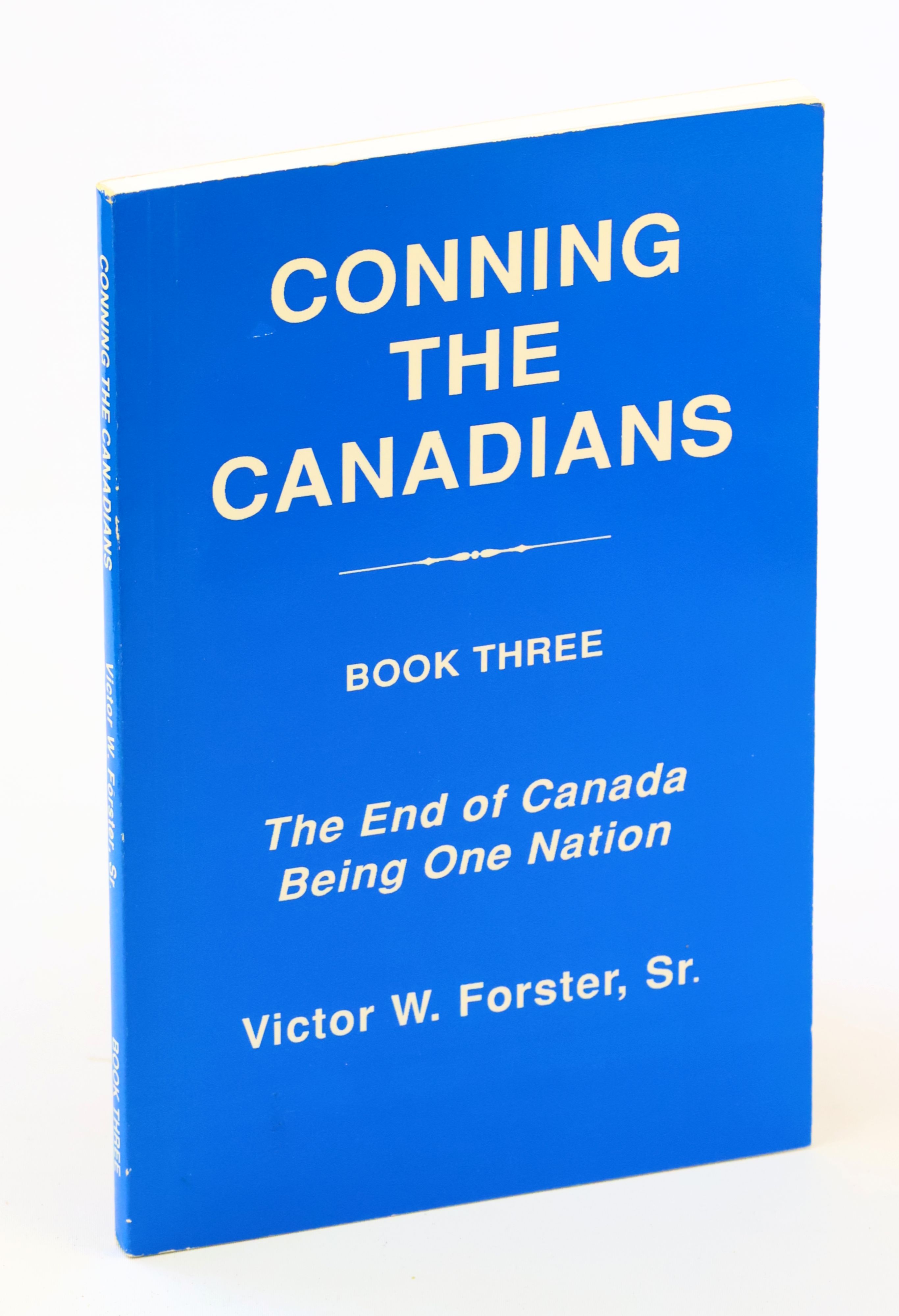 Image for Conning the Canadians - Book Three - The End of Canada Being One Nation Conning the Canadians - Book Three - The End of Canada Being One Nation